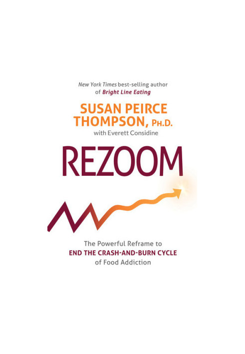 Rezoom: The Powerful Reframe to End the Crash-and-Burn Cycle of Food Addiction