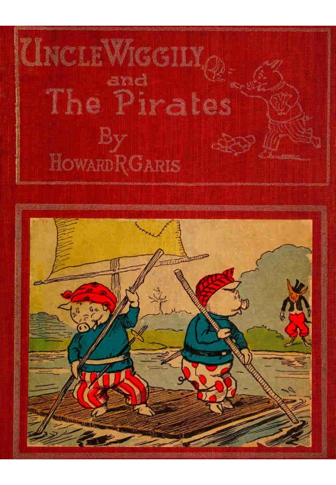 Uncle Wiggily and the Pirates; Or, How the Enemy Craft of Pirate Fox was Sunk