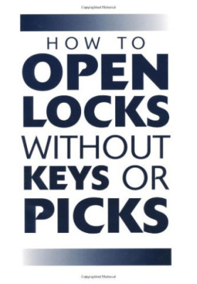 How To Open Locks Without Keys Or Picks