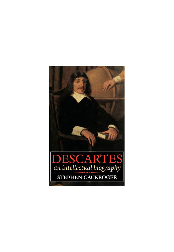Descartes: An Intellectual Biography