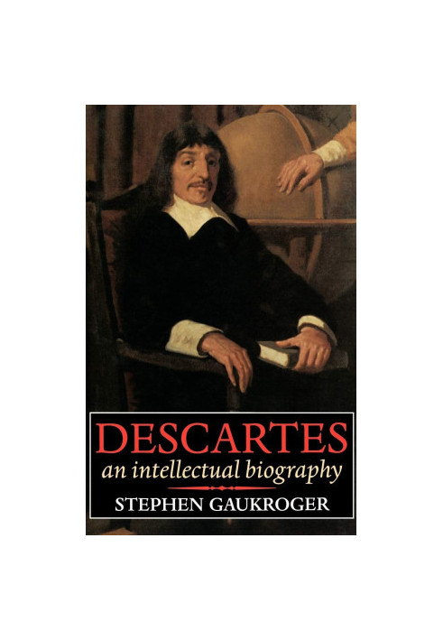 Descartes: An Intellectual Biography