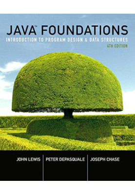 Java Foundations: Introduction to Program Design and Data Structures (4th Edition)