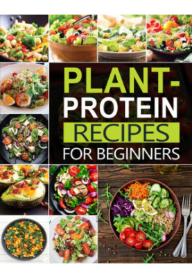 The 2022 Plant Protein Recipes For Beginners: All-Time Best Cooking Holidays