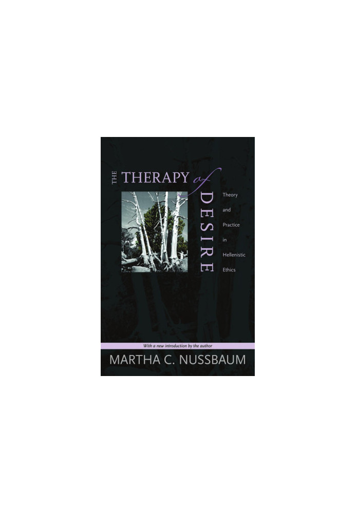 The Therapy of Desire: Theory and Practice in Hellenistic Ethics