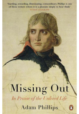 Missing Out: In Praise Of The Unlived Life