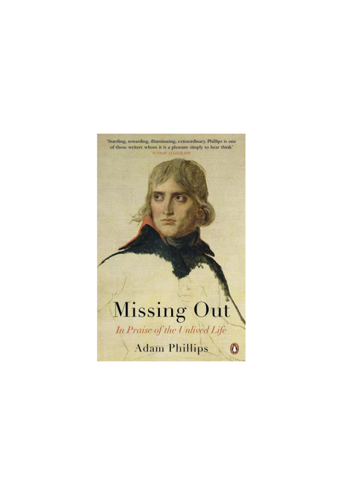 Missing Out: In Praise Of The Unlived Life