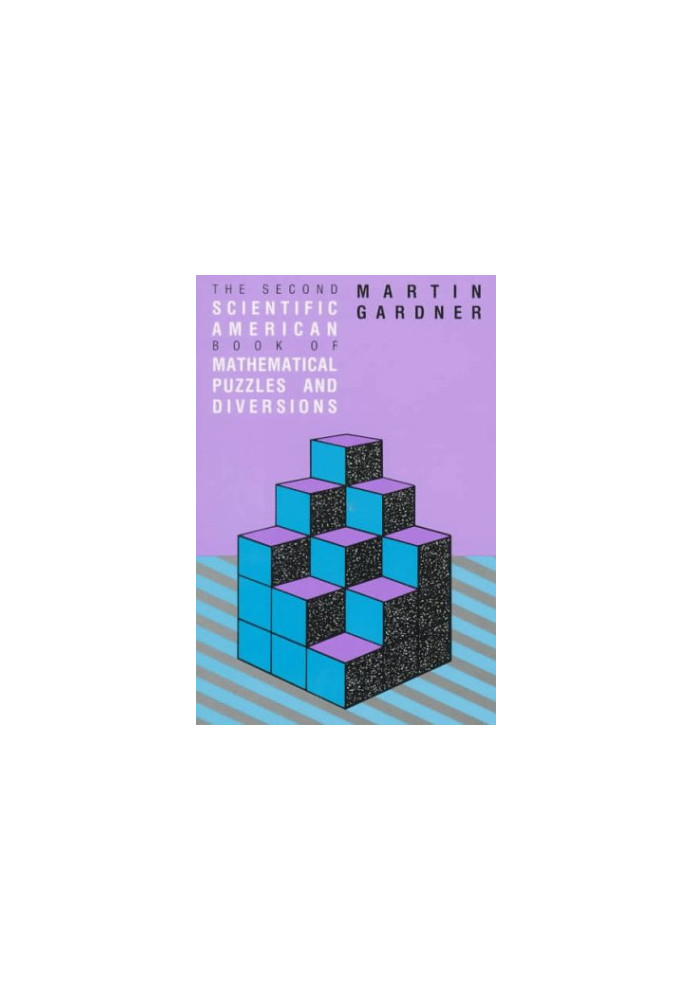 The Second Scientific American Book of Mathematical Puzzles and Diversions