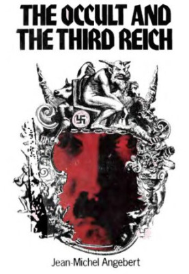 The Occult and the Third Reich: The Mystical Origins of Nazism and the Search for the Holy Grail