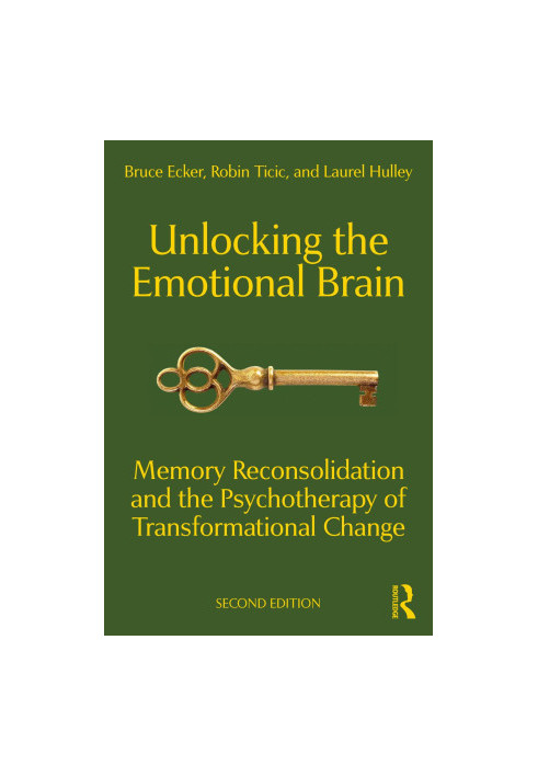 Unlocking the Emotional Brain: Memory Reconsolidation and the Psychotherapy of Transformational Change