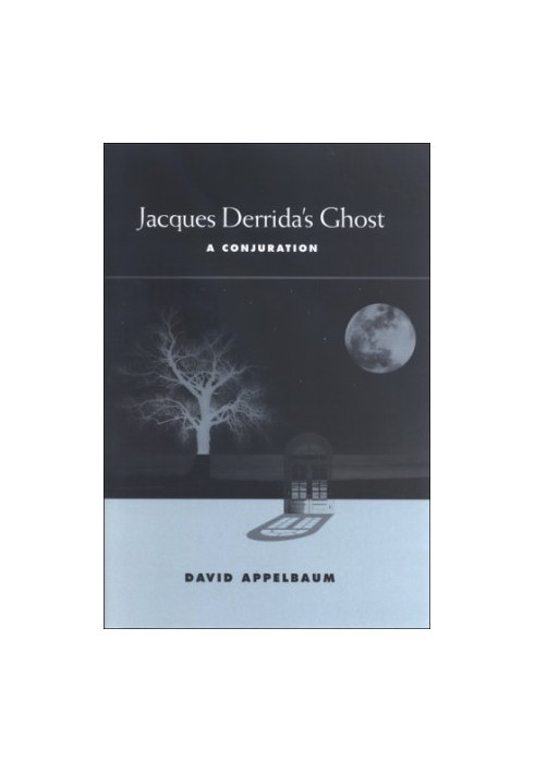 Jacques Derrida's ghost : a conjuration