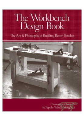 The Workbench Design Book: The Art & Philosophy of Building Better Benches