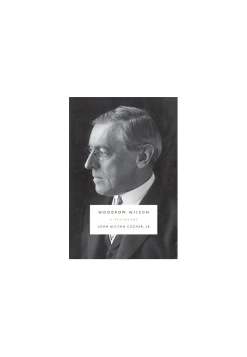 Woodrow Wilson: A Biography