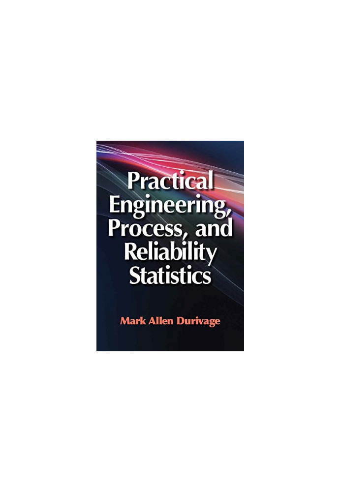 Practical engineering, process, and reliability statistics
