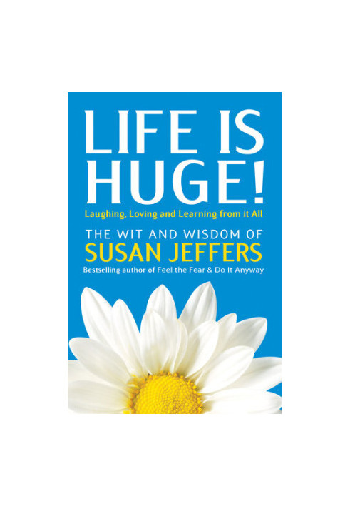Life Is Huge!: Laughing, Loving and Learning From It All