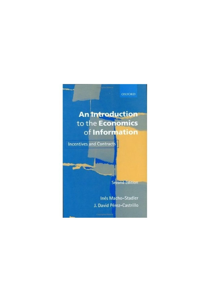 An Introduction to the Economics of Information: Incentives and Contracts