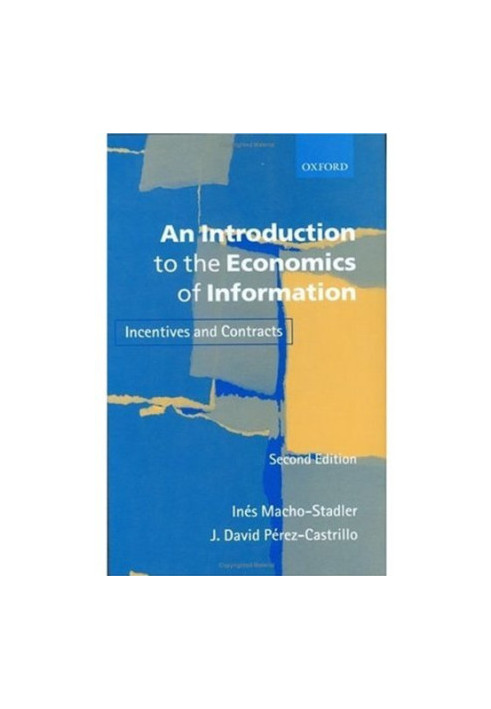 An Introduction to the Economics of Information: Incentives and Contracts