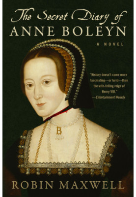 The Secret Diary of Anne Boleyn: A Novel