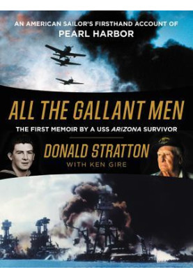 All the Gallant Men: An American Sailor's Firsthand Account of Pearl Harbor