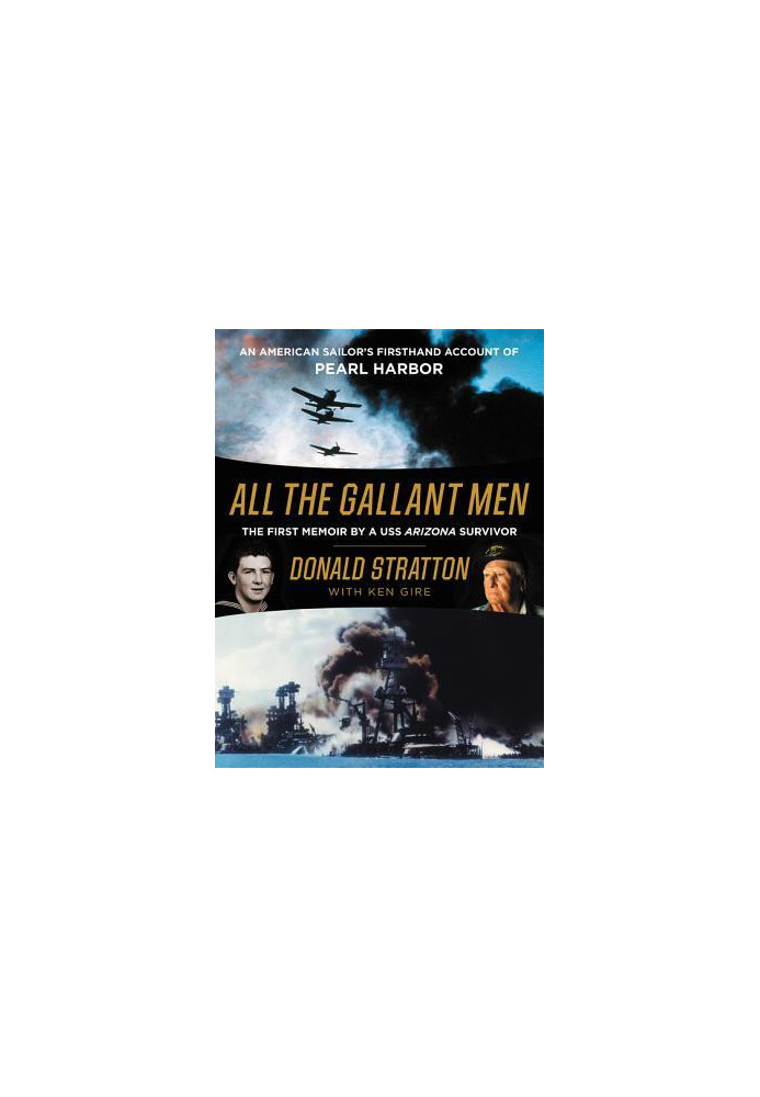 All the Gallant Men: An American Sailor's Firsthand Account of Pearl Harbor