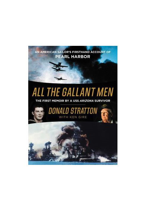 All the Gallant Men: An American Sailor's Firsthand Account of Pearl Harbor