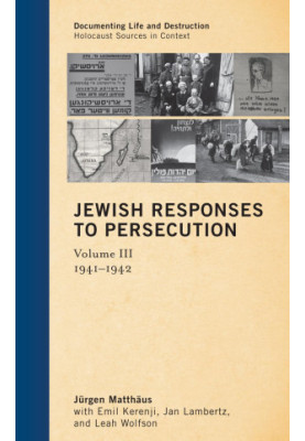 Jewish Responses to Persecution: 1941–1942 (Volume 3)