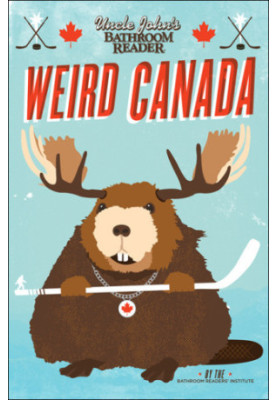 Uncle John's Bathroom Reader Weird Canada