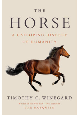 The Horse: A Galloping History of Humanity