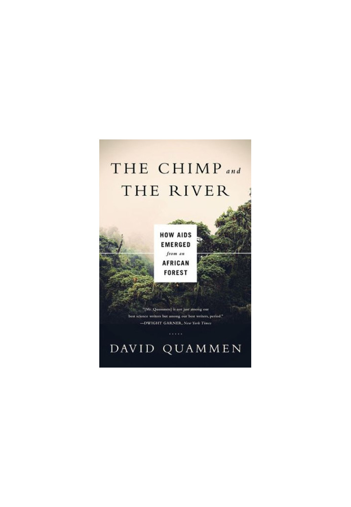 The Chimp and the River: How AIDS Emerged From an African Forest