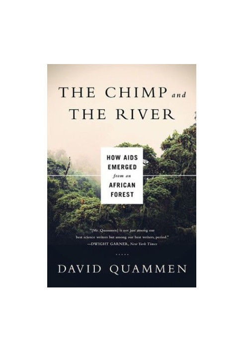 The Chimp and the River: How AIDS Emerged From an African Forest