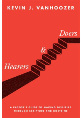 Hearers and Doers: A Pastor's Guide to Growing Disciples Through Scripture and Doctrine