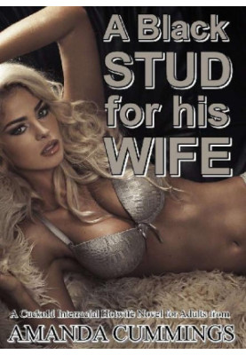 A Black Stud for his Wife · a Cuckold Interracial Hotwife Novel for Adults
