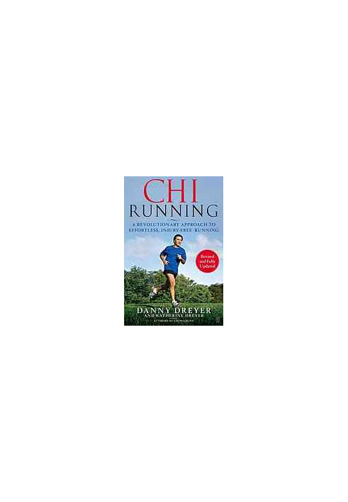 ChiRunning : a revolutionary approach to effortless, injury-free running