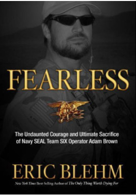 Fearless - Undaunted Courage & Ultimate Sacrifice of Navy SEAL Team Six operator Adam Brown