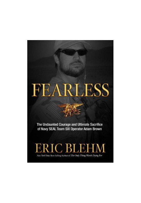 Fearless - Undaunted Courage & Ultimate Sacrifice of Navy SEAL Team Six operator Adam Brown