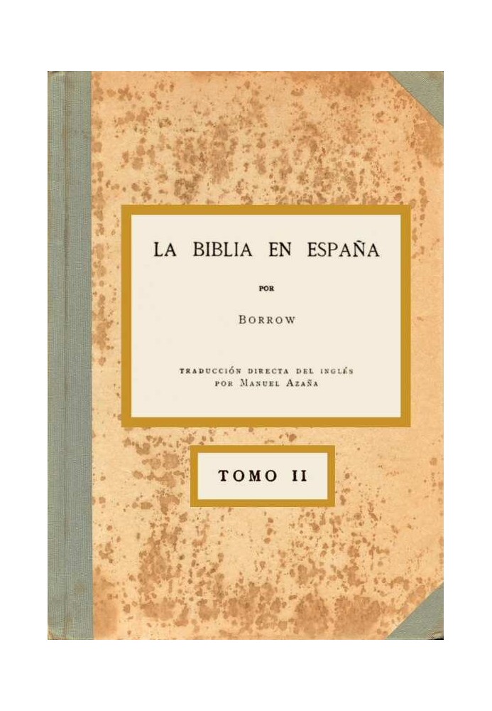 Біблія в Іспанії, том II (з 3) Або подорожі, пригоди та в'язниці англійця в його спробі поширити Святе Письмо по всьому півостро