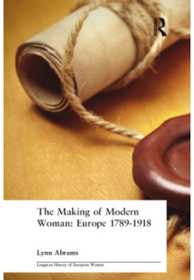 The making of modern woman: Europe, 1789-1918