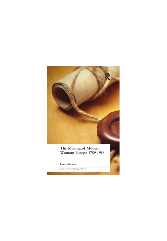 The making of modern woman: Europe, 1789-1918