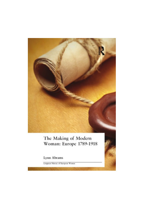 The making of modern woman: Europe, 1789-1918