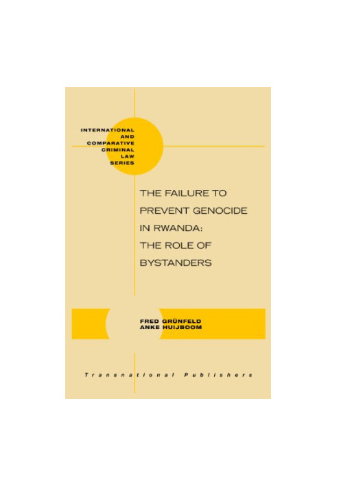The Failure to Prevent Genocide in Rwanda (International and Comparative Criminal Law Series)