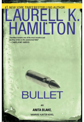 Bullet (Anita Blake, Vampire Hunter, 19)