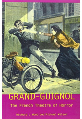 Grand-Guignol: The French Theatre of Horror