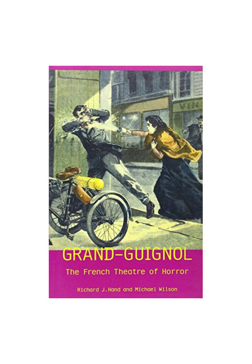Grand-Guignol: The French Theatre of Horror