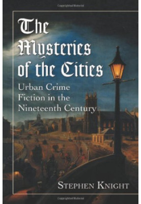 The Mysteries of the Cities: Urban Crime Fiction in the Nineteenth Century