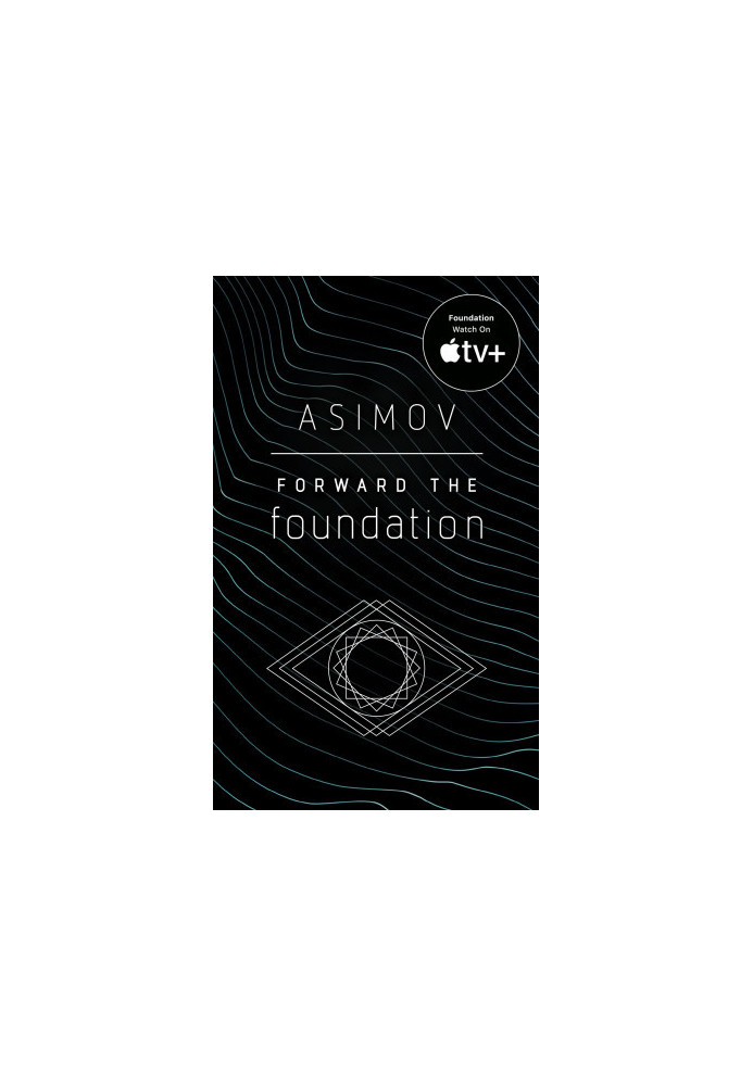 Forward the Foundation - Foundation, Book 7