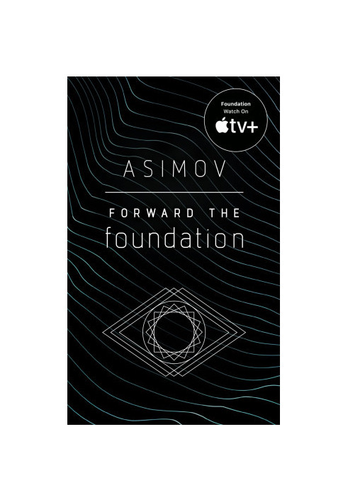 Forward the Foundation - Foundation, Book 7