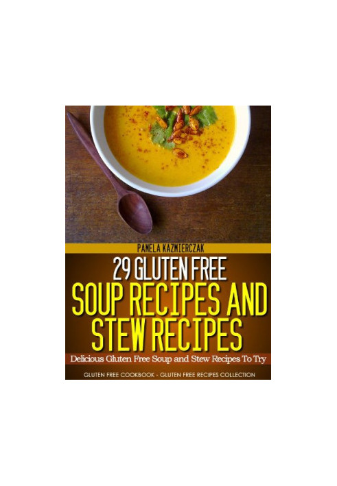 29 gluten free soup recipes and stew recipes — delicious gluten free soup and stew recipes to try