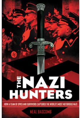 The Nazi Hunters · How a Team of Spies and Survivors Captured the World's Most Notorious Nazi