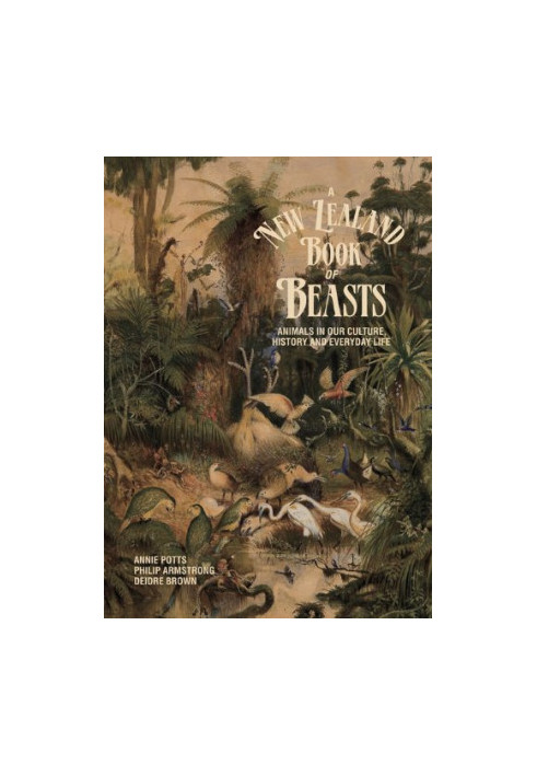A New Zealand Book of Beasts: Animals in Our Culture, History and Everyday Life