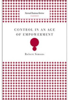 Control in an Age of Empowerment,Simons, Robert,Harvard Business Review PressMcGraw-Hill New Zealand [Distributor]