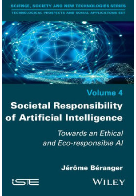 Societal Responsibility of Artificial Intelligence Vol 4: Towards an Ethical and Eco-responsible AI
